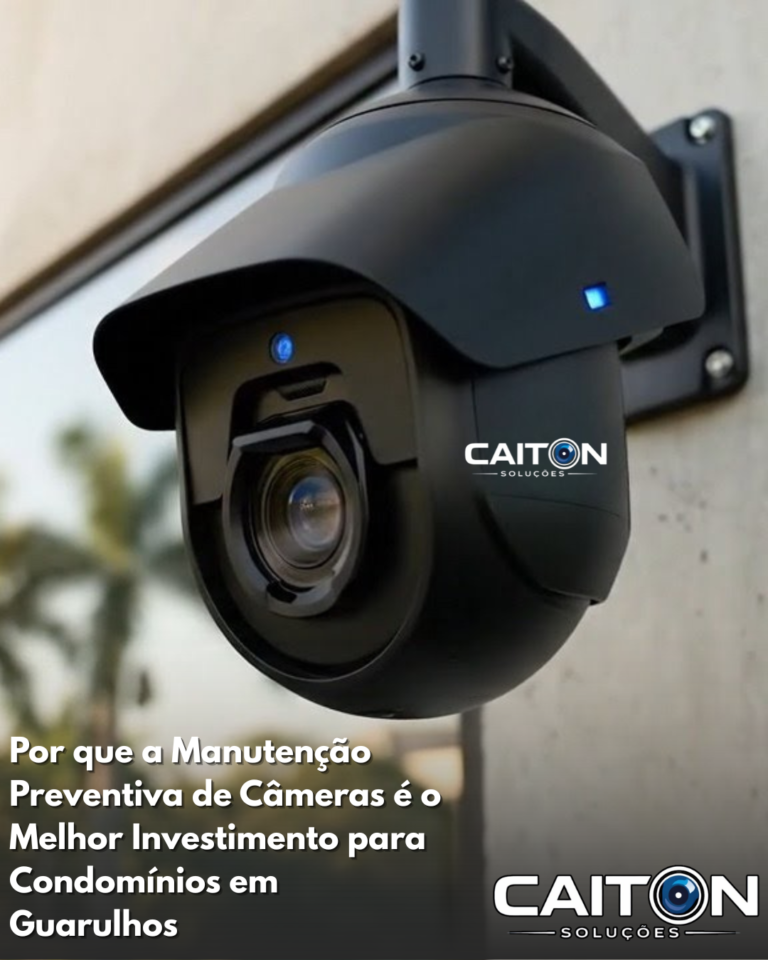 Por que a Manutenção Preventiva de Câmeras é o Melhor Investimento para Condomínios em Guarulhos